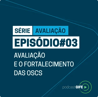 Parceria entre financiados e financiadores: como os sistemas de avaliação podem contribuir para o fortalecimento das Organizações da Sociedade Civil (OSC)