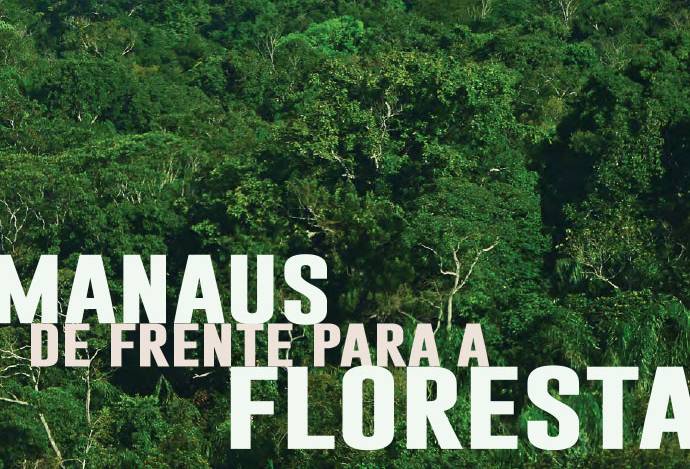 Manaus de Frente para a Floresta: projeto discute o convívio cidade-Amazônia