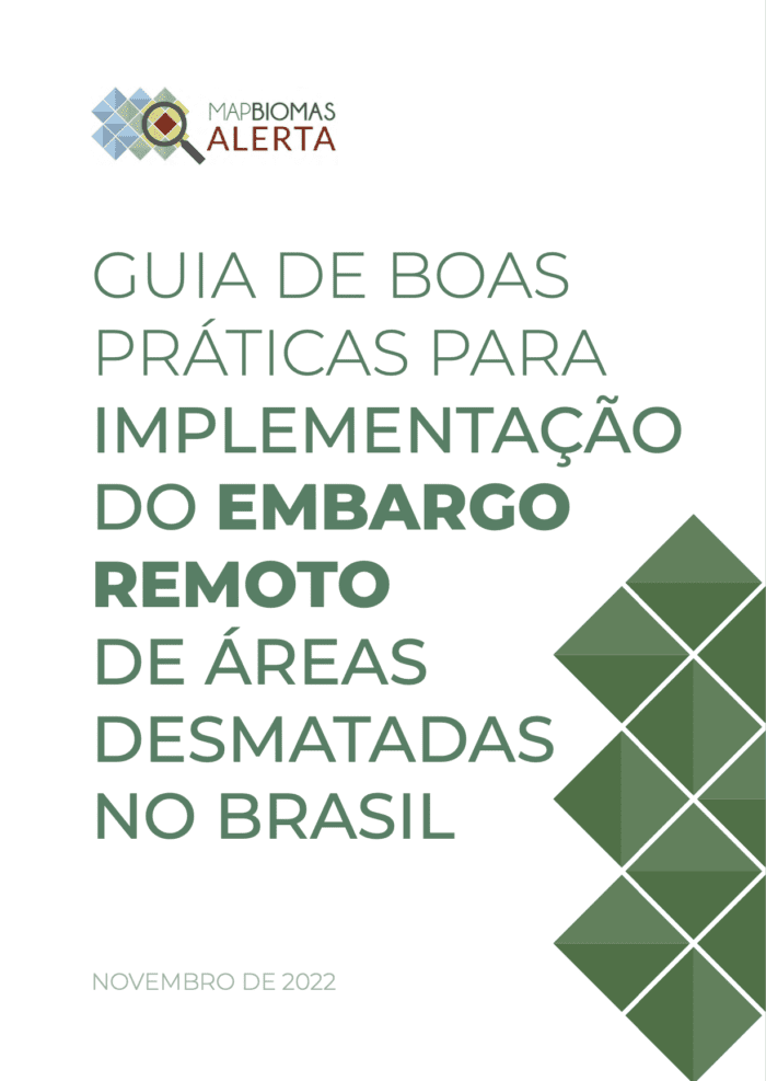 MapBiomas publica guia de boas práticas para implementação do embargo remoto de áreas desmatadas no Brasil